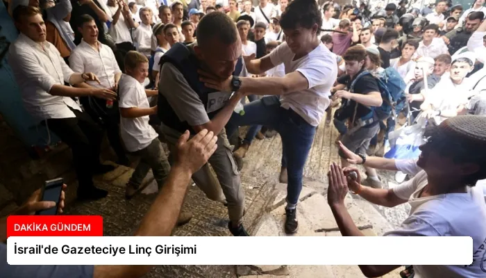 İsrail’de Gazeteciye Linç Girişimi