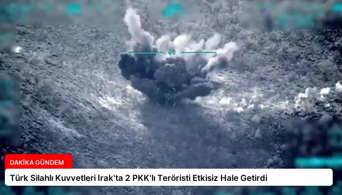 Türk Silahlı Kuvvetleri Irak’ta 2 PKK’lı Teröristi Etkisiz Hale Getirdi