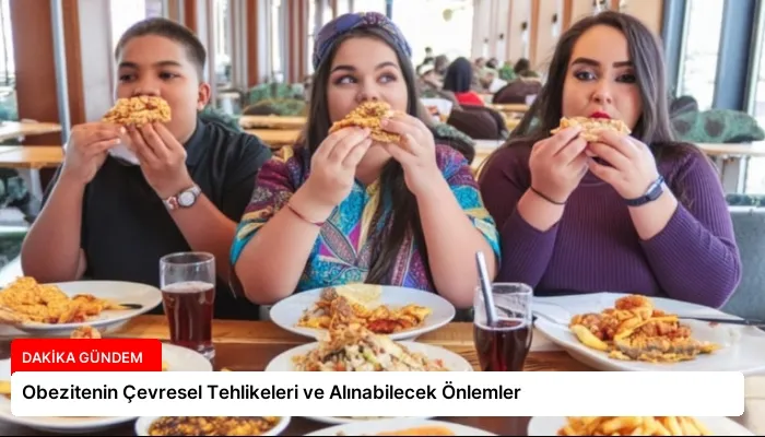 Obezitenin Çevresel Tehlikeleri ve Alınabilecek Önlemler