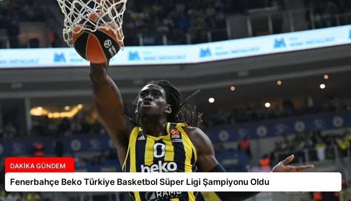 Fenerbahçe Beko Türkiye Basketbol Süper Ligi Şampiyonu Oldu