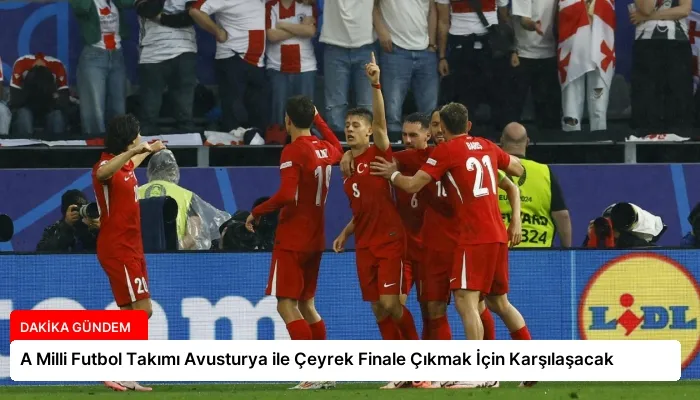 A Milli Futbol Takımı Avusturya ile Çeyrek Finale Çıkmak İçin Karşılaşacak