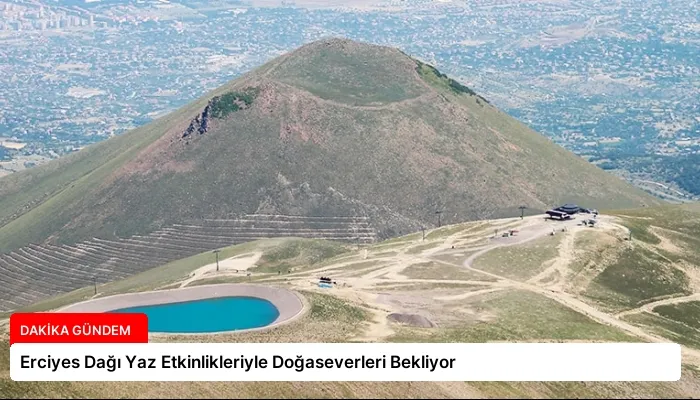 Erciyes Dağı Yaz Etkinlikleriyle Doğaseverleri Bekliyor