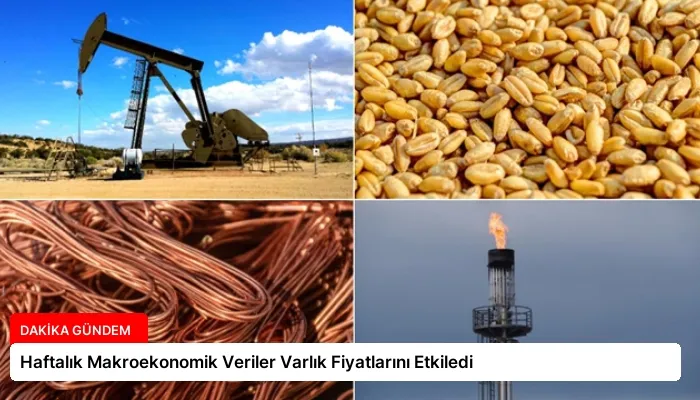 Haftalık Makroekonomik Veriler Varlık Fiyatlarını Etkiledi