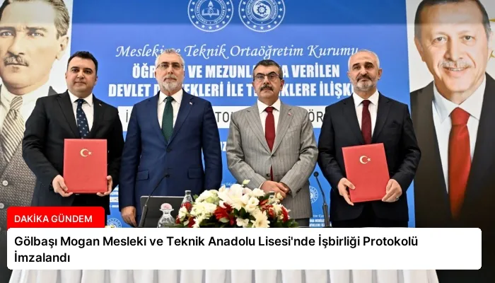 Gölbaşı Mogan Mesleki ve Teknik Anadolu Lisesi’nde İşbirliği Protokolü İmzalandı
