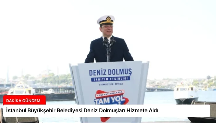 İstanbul Büyükşehir Belediyesi Deniz Dolmuşları Hizmete Aldı