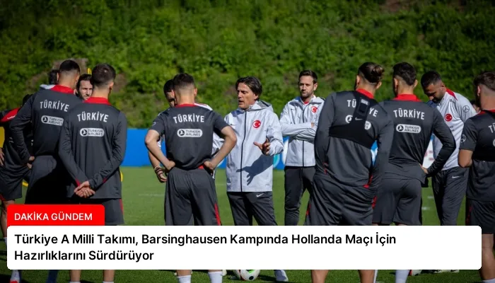 Türkiye A Milli Takımı, Barsinghausen Kampında Hollanda Maçı İçin Hazırlıklarını Sürdürüyor