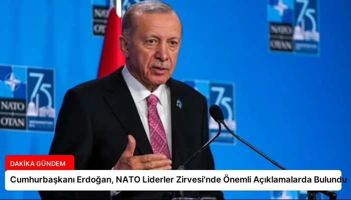 Cumhurbaşkanı Erdoğan, NATO Liderler Zirvesi’nde Önemli Açıklamalarda Bulundu