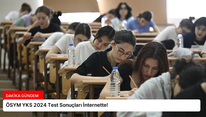 ÖSYM YKS 2024 Test Sonuçları İnternette!