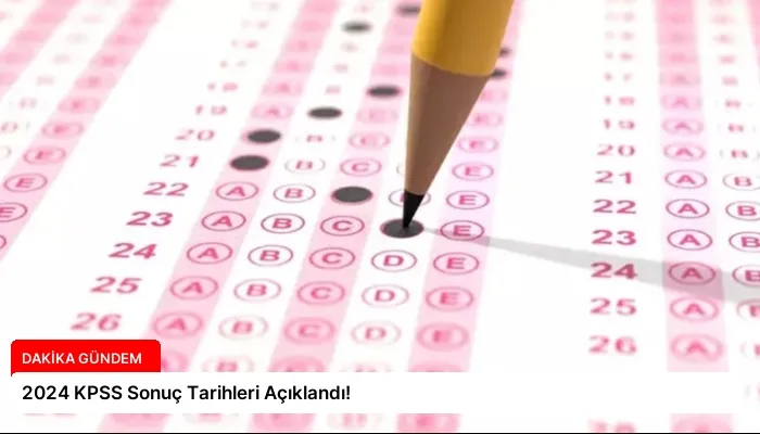 2024 KPSS Sonuç Tarihleri Açıklandı!