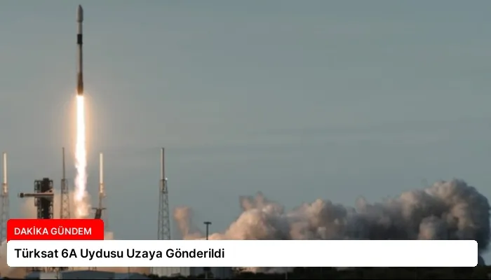Türksat 6A Uydusu Uzaya Gönderildi