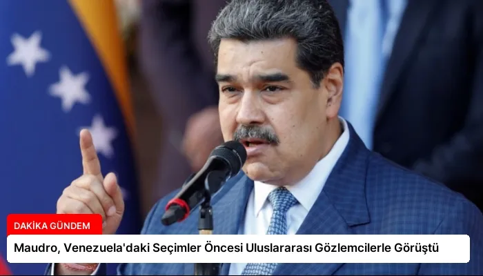 Maudro, Venezuela’daki Seçimler Öncesi Uluslararası Gözlemcilerle Görüştü