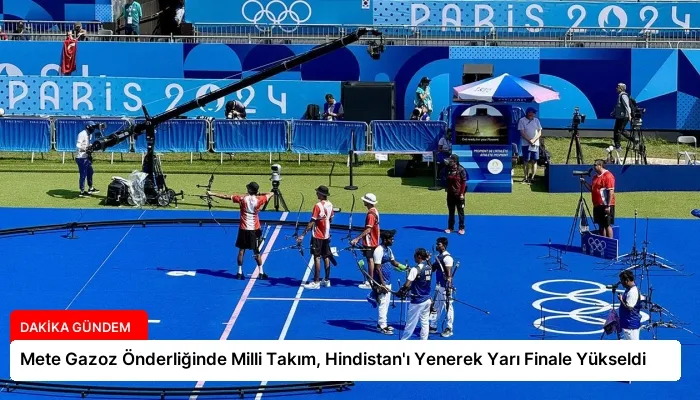 Mete Gazoz Önderliğinde Milli Takım, Hindistan’ı Yenerek Yarı Finale Yükseldi