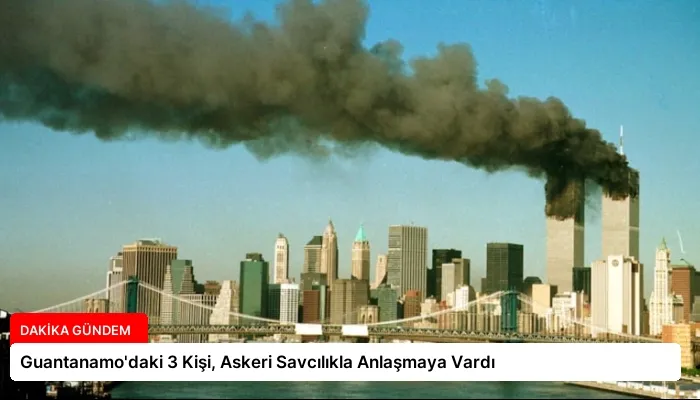 Guantanamo’daki 3 Kişi, Askeri Savcılıkla Anlaşmaya Vardı