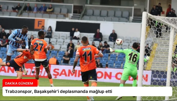 Trabzonspor, Başakşehir’i deplasmanda mağlup etti