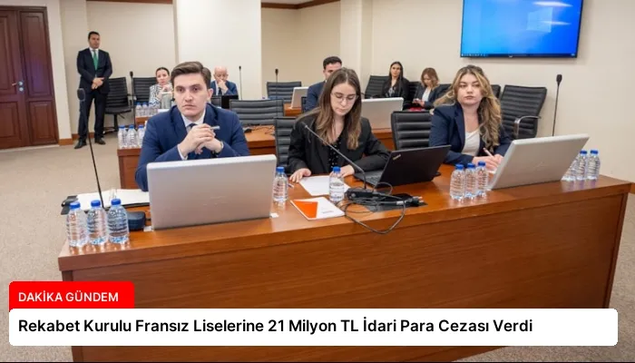Rekabet Kurulu Fransız Liselerine 21 Milyon TL İdari Para Cezası Verdi