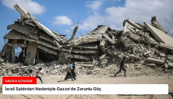 İsrail Saldırıları Nedeniyle Gazze’de Zorunlu Göç