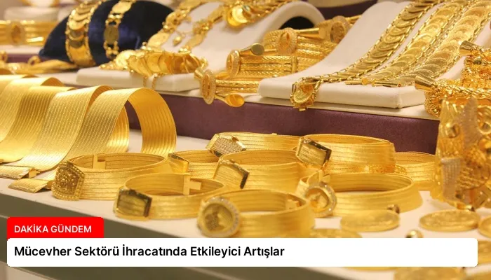 Mücevher Sektörü İhracatında Etkileyici Artışlar
