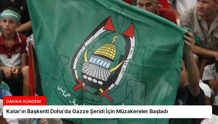 Katar’ın Başkenti Doha’da Gazze Şeridi İçin Müzakereler Başladı