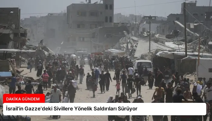 İsrail’in Gazze’deki Sivillere Yönelik Saldırıları Sürüyor