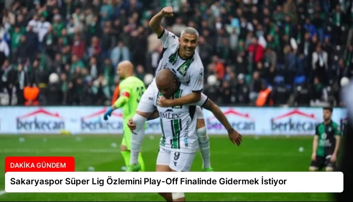 Sakaryaspor Süper Lig Özlemini Play-Off Finalinde Gidermek İstiyor