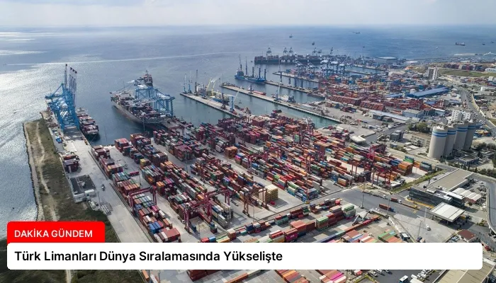 Türk Limanları Dünya Sıralamasında Yükselişte