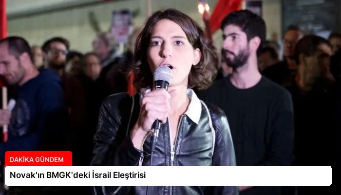 Novak’ın BMGK’deki İsrail Eleştirisi