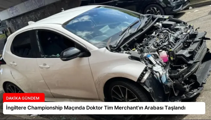 İngiltere Championship Maçında Doktor Tim Merchant’ın Arabası Taşlandı