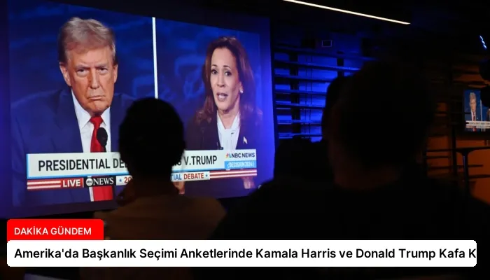 Amerika’da Başkanlık Seçimi Anketlerinde Kamala Harris ve Donald Trump Kafa Kafaya