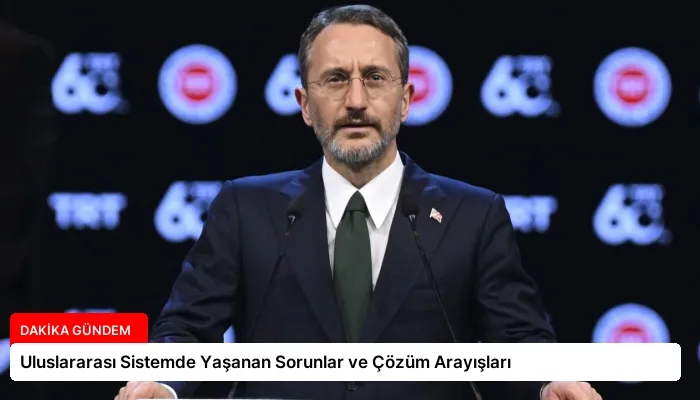 Uluslararası Sistemde Yaşanan Sorunlar ve Çözüm Arayışları