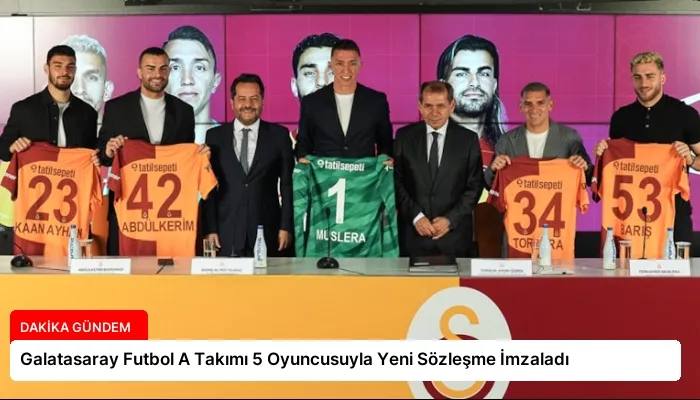 Galatasaray Futbol A Takımı 5 Oyuncusuyla Yeni Sözleşme İmzaladı