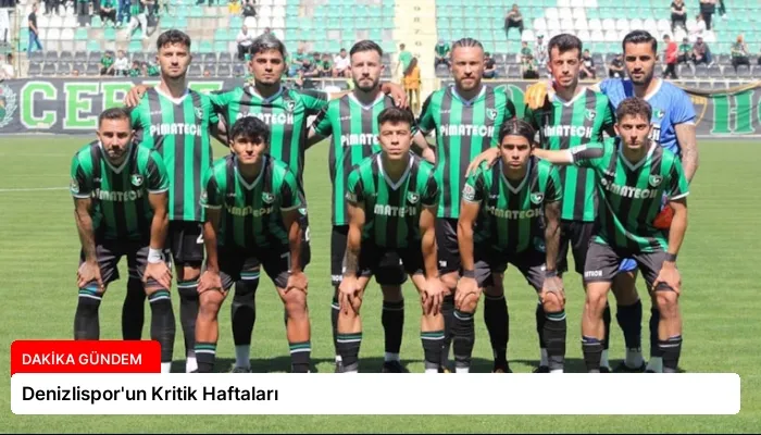 Denizlispor’un Kritik Haftaları