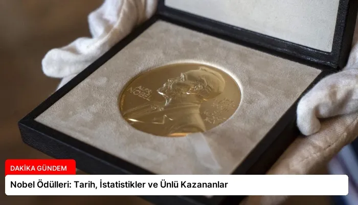 Nobel Ödülleri: Tarih, İstatistikler ve Ünlü Kazananlar