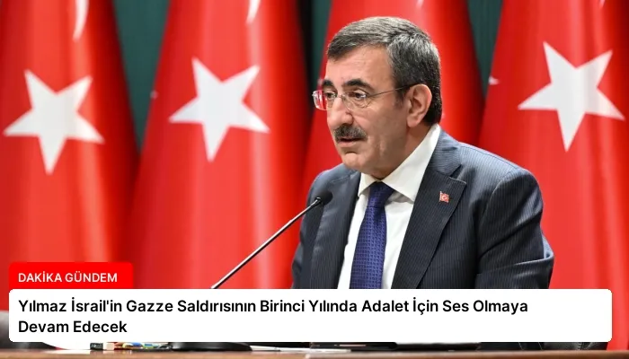 Yılmaz İsrail’in Gazze Saldırısının Birinci Yılında Adalet İçin Ses Olmaya Devam Edecek