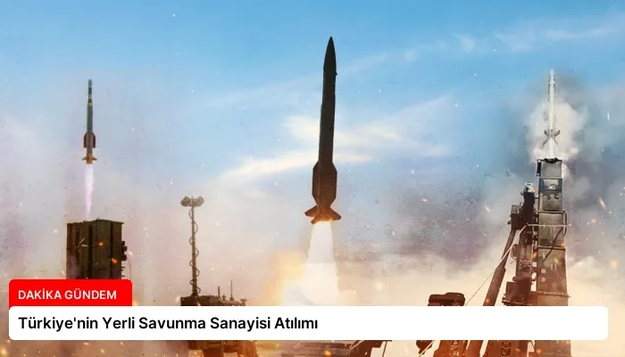 Türkiye’nin Yerli Savunma Sanayisi Atılımı