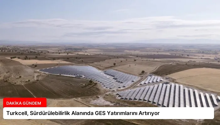 Turkcell, Sürdürülebilirlik Alanında GES Yatırımlarını Artırıyor