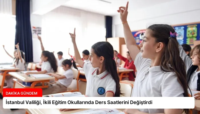 İstanbul Valiliği, İkili Eğitim Okullarında Ders Saatlerini Değiştirdi