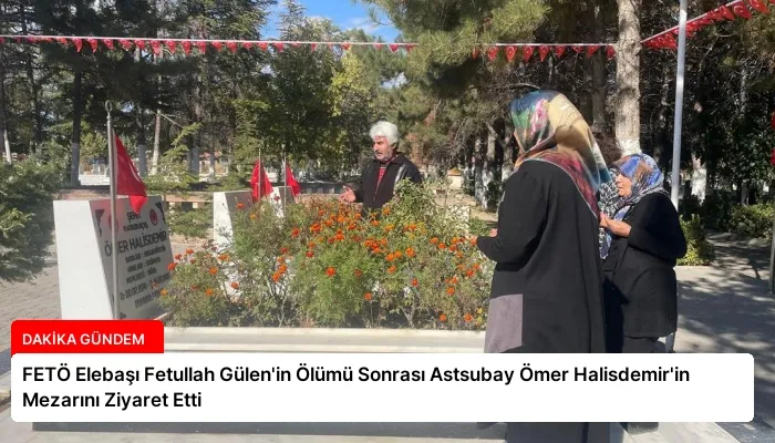 FETÖ Elebaşı Fetullah Gülen’in Ölümü Sonrası Astsubay Ömer Halisdemir’in Mezarını Ziyaret Etti