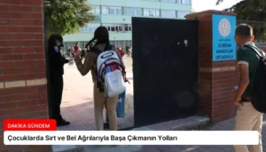 Çocuklarda Sırt ve Bel Ağrılarıyla Başa Çıkmanın Yolları