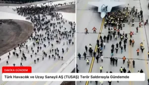 Türk Havacılık ve Uzay Sanayii AŞ (TUSAŞ) Terör Saldırısıyla Gündemde