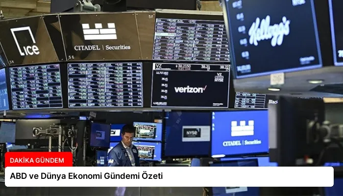 ABD ve Dünya Ekonomi Gündemi Özeti