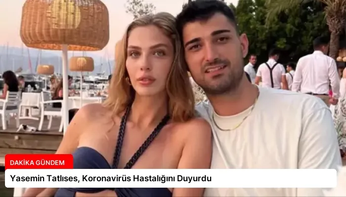 Yasemin Tatlıses, Koronavirüs Hastalığını Duyurdu