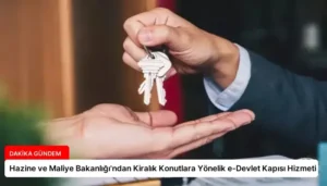 Hazine ve Maliye Bakanlığı’ndan Kiralık Konutlara Yönelik e-Devlet Kapısı Hizmeti