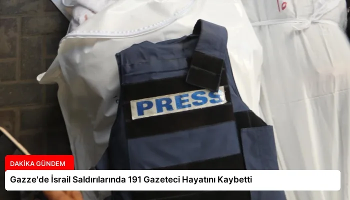 Gazze’de İsrail Saldırılarında 191 Gazeteci Hayatını Kaybetti