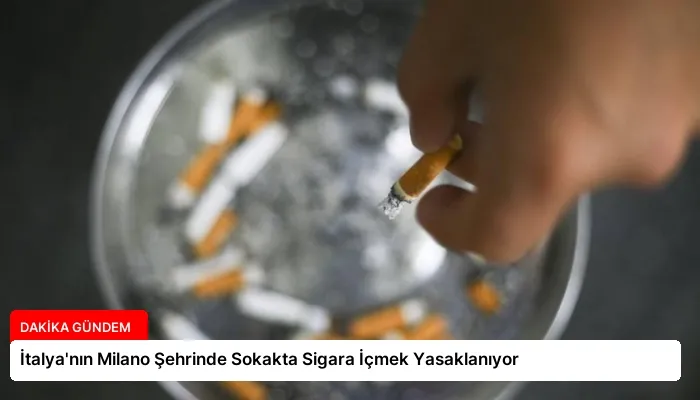 İtalya’nın Milano Şehrinde Sokakta Sigara İçmek Yasaklanıyor