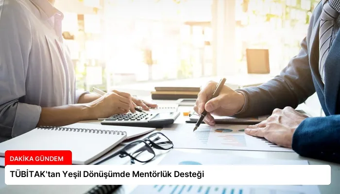 TÜBİTAK’tan Yeşil Dönüşümde Mentörlük Desteği