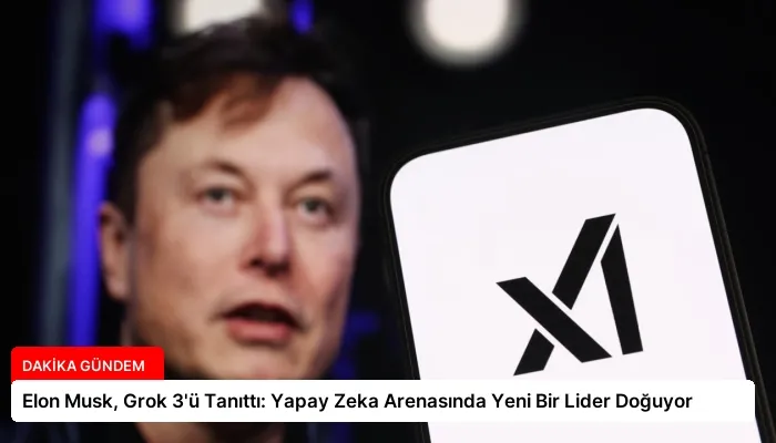 Elon Musk, Grok 3’ü Tanıttı: Yapay Zeka Arenasında Yeni Bir Lider Doğuyor