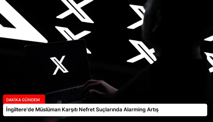 İngiltere’de Müslüman Karşıtı Nefret Suçlarında Alarming Artış