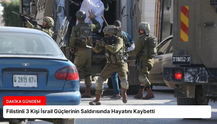 Filistinli 3 Kişi İsrail Güçlerinin Saldırısında Hayatını Kaybetti