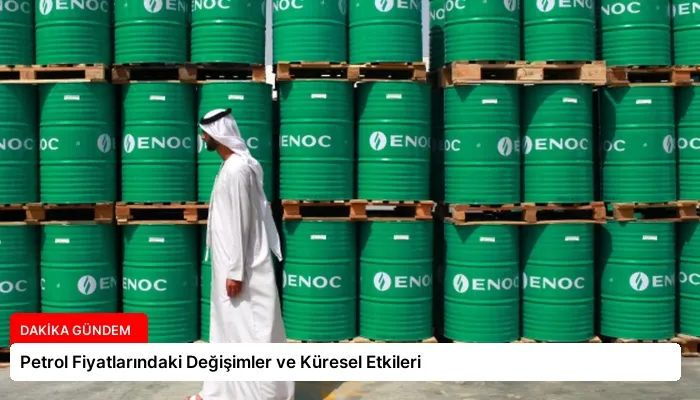 Petrol Fiyatlarındaki Değişimler ve Küresel Etkileri