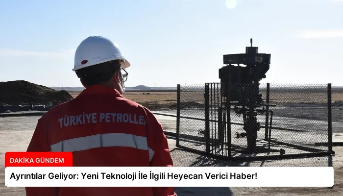 Ayrıntılar Geliyor: Yeni Teknoloji İle İlgili Heyecan Verici Haber!